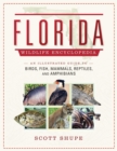 The Florida Wildlife Encyclopedia : An Illustrated Guide to Birds, Fish, Mammals, Reptiles, and Amphibians - eBook