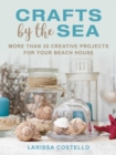 Crafts by the Sea : More Than 30 Creative Projects for Your Beach House - eBook