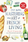 (Not Quite) Mastering the Art of French Living - eBook