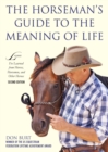 The Horseman's Guide to the Meaning of Life : Lessons I've Learned from Horses, Horsemen, and Other Heroes - eBook