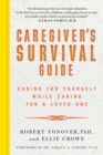 Caregiver's Survival Guide : Caring for Yourself While Caring for a Loved One - eBook