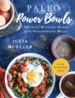 Paleo Power Bowls : 100 Easy, Nutrient-Dense, Anti-Inflammatory Meals - eBook