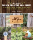 Do-It-Yourself Garden Projects and Crafts : 60 Planters, Bird Houses, Lotion Bars, Garlands, and More - eBook