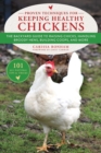 Proven Techniques for Keeping Healthy Chickens : The Backyard Guide to Raising Chicks, Handling Broody Hens, Building Coops, and More - eBook