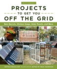 Do-It-Yourself Projects to Get You Off the Grid : Rain Barrels, Chicken Coops, Solar Panels, and More - eBook