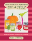 Jam and Jelly : A Step-by-Step Kids Gardening and Cookbook - eBook