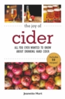 The Joy of Cider : All You Ever Wanted to Know About Drinking and Making Hard Cider - Book