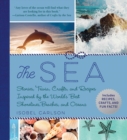 The Sea : Stories, Trivia, Crafts, and Recipes Inspired by the World's Best Shorelines, Beaches, and Oceans - eBook
