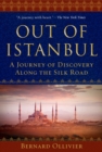 Out of Istanbul : A Journey of Discovery along the Silk Road - Book