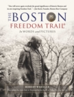 The Boston Freedom Trail : In Words and Pictures - eBook
