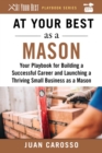 At Your Best as a Mason : Your Playbook for Building a Successful Career and Launching a Thriving Small Business as a Mason - eBook