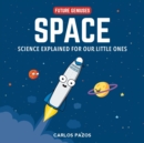 Space for Smart Kids : A Little Scientist's Guide to Astronauts, Gravity, Rockets, and the Atmosphere - Book
