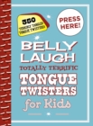Belly Laugh Totally Terrific Tongue Twisters for Kids : 350 Terribly Tangled Tongue Twisters! - Book