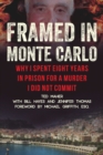 Framed in Monte Carlo : How I Was Wrongfully Convicted for a Billionaire's Fiery Death - Book