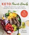 Keto Power Bowls : Easy, Nutritious, Low-Carb, High-Fat Meals for Busy People - eBook