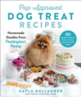 Pup-Approved Dog Treat Recipes : 80 Homemade Goodies from Paddington's Pantry - eBook