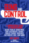 Guns and Control : A Nonpartisan Guide to Understanding Mass Public Shootings, Gun Accidents, Crime,  Public Carry, Suicides, Defensive Use, and More - eBook