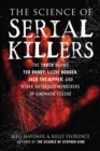 The Science of Serial Killers : The Truth Behind Ted Bundy, Lizzie Borden, Jack the Ripper, and Other Notorious Murderers of Cinematic Legend - eBook