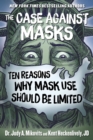 The Case Against Masks : Ten Reasons Why Mask Use Should be Limited - eBook