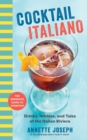 Cocktail Italiano : The Definitive Guide to Aperitivo: Drinks, Nibbles, and Tales of the Italian Riviera - Book
