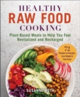 Healthy Raw Food Cookbook : Plant-Based Meals to Help You Feel Revitalized and Recharged - Book