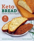 Keto Bread : A Guide for the Absolute Beginner - Book