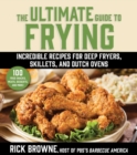 The Ultimate Guide to Frying : Incredible Recipes for Deep Fryers, Skillets, and Dutch Ovens - eBook