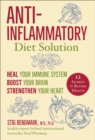 Anti-Inflammatory Diet Solution : Heal Your Immune System, Boost Your Brain, Strengthen Your Heart - eBook