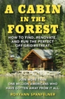 A Cabin in The Forest : How to Find, Renovate, and Run The Perfect Off-Grid Retreat - Book