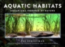 Aquatic Habitats : Aquariums Inspired by Nature - Book