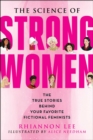 The Science of Strong Women : The True Stories Behind Your Favorite Fictional Feminists - eBook