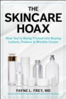 The Skincare Hoax : How You're Being Tricked into Buying Lotions, Potions & Wrinkle Cream - Book