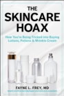 The Skincare Hoax : How You're Being Tricked into Buying Lotions, Potions & Wrinkle Cream - eBook