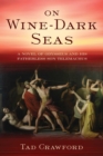 On Wine-Dark Seas : A Novel of Odysseus and His Fatherless Son Telemachus - eBook