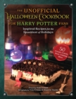 The Unofficial Halloween Cookbook for Harry Potter Fans : Inspired Recipes for the Spookiest of Holidays - Book