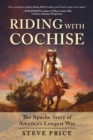 Riding With Cochise : The Apache Story of America's Longest War - eBook