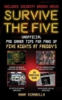 Survive the Five : Unofficial Pro Gamer Tips for Fans of Five Nights at Freddy's-Includes Security Breach Hacks - Book