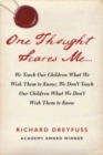 One Thought Scares Me... : We Teach Our Children What We Wish Them to Know; We Don't Teach Our Children What We Don't Wish Them to Know - Book