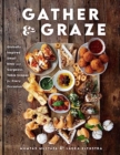Gather and Graze : Globally Inspired Small Bites and Gorgeous Table Scapes for Every Occasion - Book