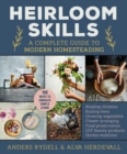 Heirloom Skills : A Complete Guide to Modern Homesteading - eBook