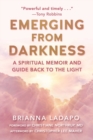 Emerging from Darkness : A Spiritual Memoir and Guide Back to the Light - eBook