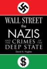 Wall Street, the Nazis, and the Crimes of the Deep State - eBook