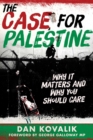 The Case for Palestine : Why It Matters and Why You Should Care - eBook
