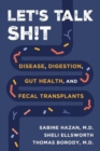Let's Talk Sh!t : Disease, Digestion, Gut Health, and Fecal Transplants - Book