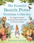 The Essential Beatrix Potter Storytime Collection : The Original Classics Featuring Peter Rabbit and His Famous Friends - eBook