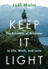 Keep It Light : The Freedom of Priorities in Life, Work, and Love - eBook
