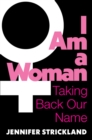 I Am a Woman : Taking Back Our Name - eBook