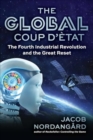 The Global Coup d'Etat : The Fourth Industrial Revolution and the Great Reset - Book