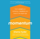 Momentum : How to Propel Your Marketing and Transform Your Brand in the Digital Age - eAudiobook