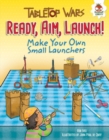 Ready, Aim, Launch! : Make Your Own Small Launchers - eBook